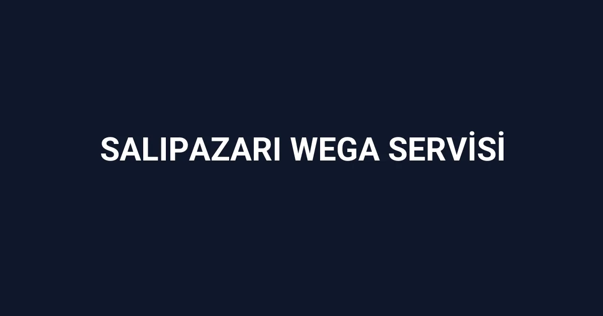 Salıpazarı Wega Servisi